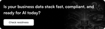 Is your business data stack fast, compliant, and ready for AI today