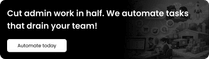 Cut admin work in half. We automate tasks that drain your team!