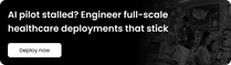 AI pilot stalled? Engineer full-scale healthcare deployments that stick