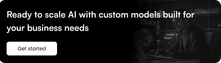 Ready to scale AI with custom models built for your business needs