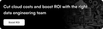 Cut cloud costs and boost ROI with the right data engineering team