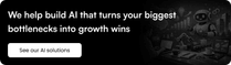 We help build AI that turns your biggest bottlenecks into growth wins