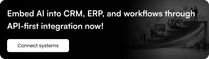 Embed AI into CRM, ERP, and workflows through API-first integration now!