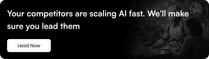 Your competitors are scaling AI fast. We_ll make sure you lead them