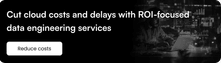 Cut cloud costs and delays with ROI-focused data engineering services