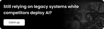 Still relying on legacy systems while competitors deploy AI?