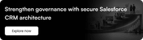 Strengthen governance with secure Salesforce CRM architecture