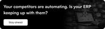 Your competitors are automating. Is your ERP keeping up with them?