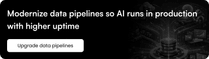 Modernize data pipelines so AI runs in production with higher uptime