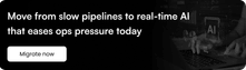Move from slow pipelines to real-time AI that eases ops pressure today