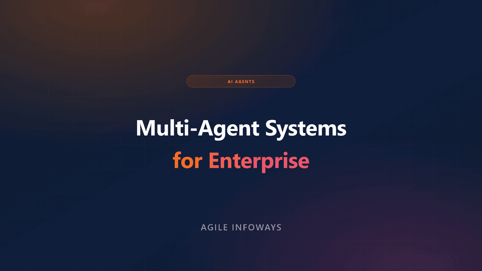 Multi-Agent AI Systems for Enterprise — Agile Infoways