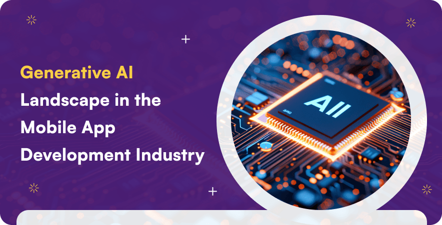 Generative AI landscape in the mobile app development industry