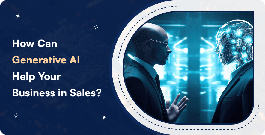 How Generative AI can help businesses improve sales