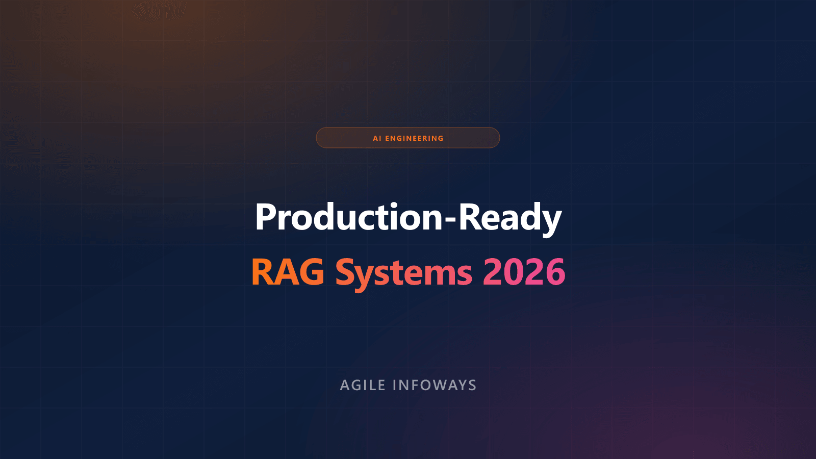 Building Production-Ready RAG Systems: Architecture Patterns for 2026